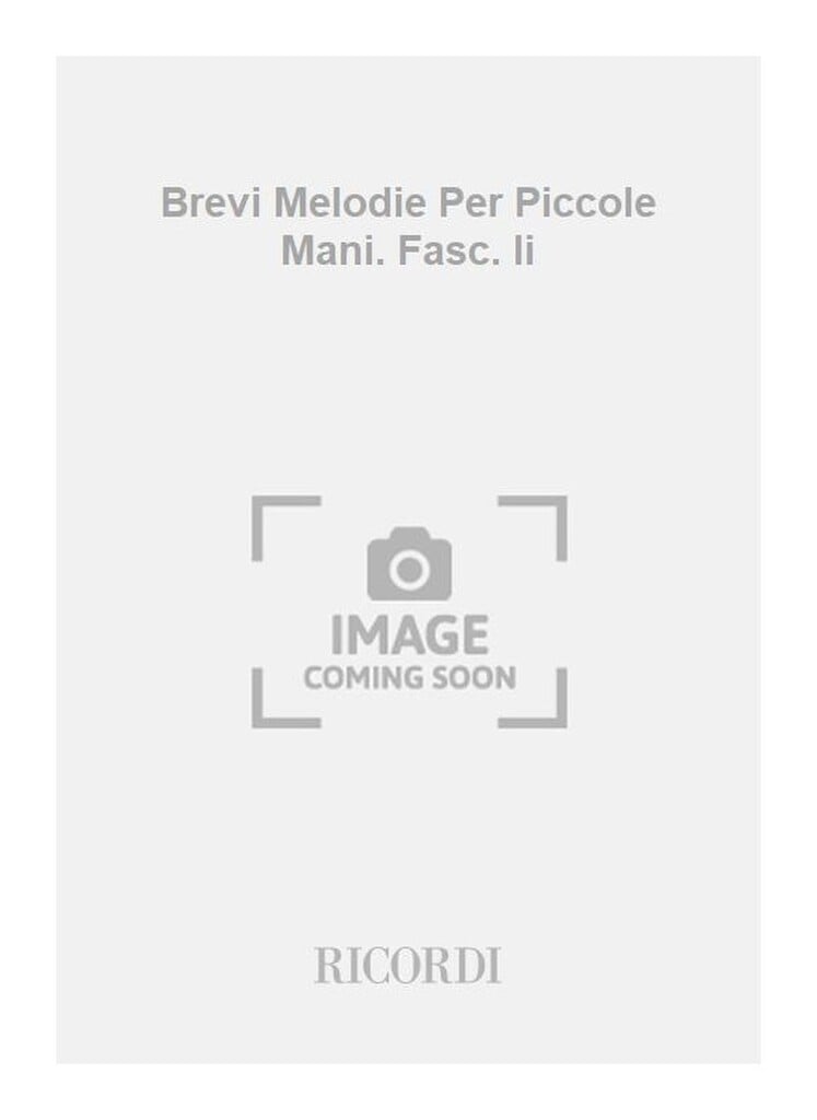 Brevi Melodie Per Piccole Mani. Fasc. Ii